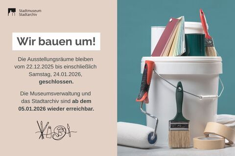Schließung Ausstellungsumbau bis 24