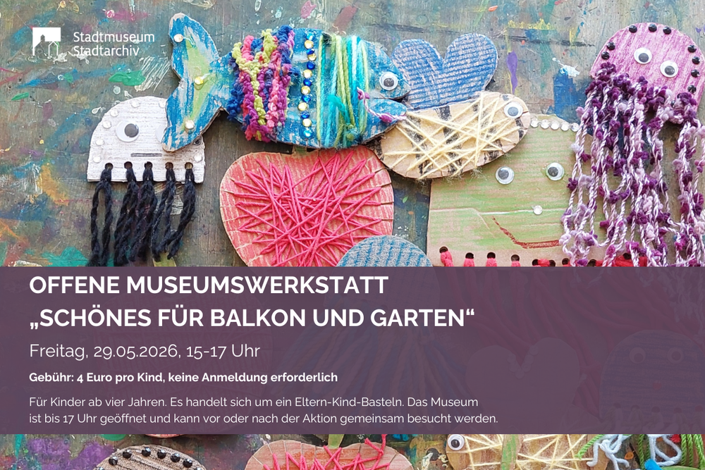 2026-05-29 Offene Museumswerkstatt Schönes für Balkon und Garten